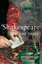 Shakespeare: the 'Lost Years' af E Honigmann