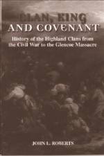 Clan, King and Covenant af John L (DECEASED - Jessie Roberts (wife) is his literary executor) Roberts