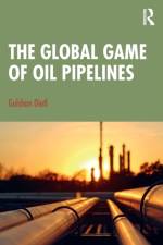 The Global Game of Oil Pipelines af Gulshan (Jawaharlal Nehru University Dietl