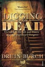 Digging Up the Dead af Druin Burch