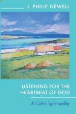 Listening for the Heartbeat of God af The Revd Dr J Philip Newell