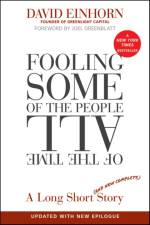 Fooling Some of the People All of the Time, A Long Short (and Now Complete) Story, Updated with New Epilogue af David Einhorn