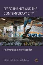 Performance and the Contemporary City af Nicolas Whybrow