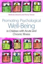 Promoting Psychological Well-Being in Children with Acute and Chronic Illness af Melinda Edwards