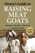 Storey's Guide to Raising Meat Goats, 2nd Edition af Maggie Sayer