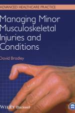 Managing Minor Musculoskeletal Injuries and Conditions af David (Retired Senior Lecturer Bradley