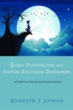 Sleep Difficulties and Autism Spectrum Disorders af Kenneth Aitken
