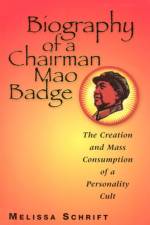 Biography of a Chairman Mao Badge af Melissa Schrift