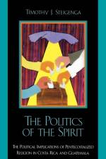 The Politics of the Spirit af Timothy J. Steigenga