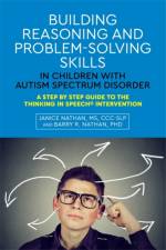 Building Reasoning and Problem-Solving Skills in Children with Autism Spectrum Disorder af Janice Nathan