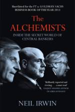 The Alchemists: Inside the secret world of central bankers af Neil Irwin