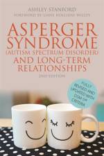 Asperger Syndrome (Autism Spectrum Disorder) and Long-Term Relationships af Ashley Stanford