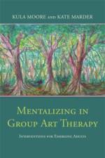 Mentalizing in Group Art Therapy af Kula Moore