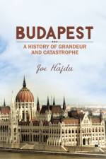 Budapest: A History of Grandeur and Catastrophe af Joe Hajdu