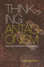 Thinking Antagonism af Oliver Marchart