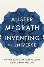 Inventing the Universe af Dr Alister E McGrath