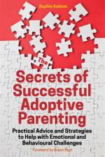 The Secrets of Successful Adoptive Parenting af Sophie Ashton