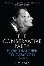 The Conservative Party af Tim (Senior Lecturer in Politics at University of Sussex) Bale