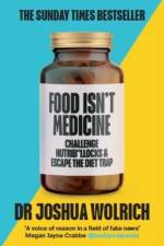 Food Isn’t Medicine af Dr Joshua Wolrich