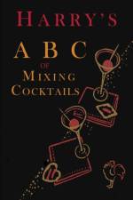 Harry's ABC of Mixing Cocktails af Harry MacElhone