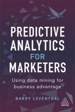Predictive Analytics for Marketers af Barry Leventhal