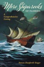 More Shipwrecks of Florida af Steven Danforth Singer