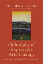 Philosophy of Expressive Arts Therapy af Stephen K. Levine