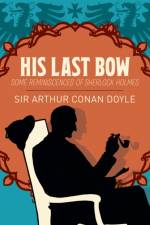 His Last Bow af Arthur Conan Doyle