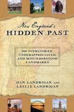 New England's Hidden Past af Dan Landrigan