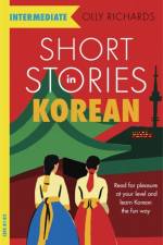 Short Stories in Korean for Intermediate Learners af Olly Richards