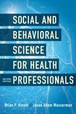 Social and Behavioral Science for Health Professionals af Brian P. Hinote