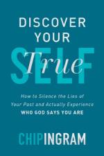 Discover Your True Self - How to Silence the Lies of Your Past and Actually Experience Who God Says You Are af Chip Ingram