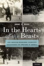 In the Hearts of the Beasts af Anne C. (Distinguished Professor of History and Religion Rose