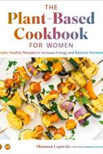 The Plant-based Cookbook for Women af Shannon Leparski