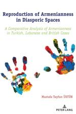 Reproduction of Armenianness in Diasporic Spaces af Mustafa Tayfun Ustun