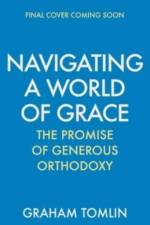 Navigating a World of Grace af The Rt Revd Dr Graham (Author) Tomlin