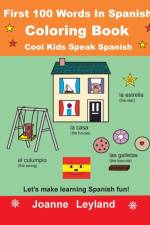 First 100 Words In Spanish Coloring Book Cool Kids Speak Spanish af Joanne Leyland