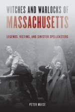 Witches and Warlocks of Massachusetts af Peter Muise