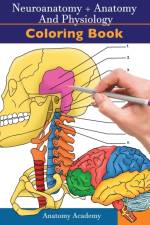 Neuroanatomy + Anatomy and Physiology Coloring Book af Clement Harrison