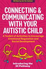 Connecting and Communicating with Your Autistic Child af Tessa Morton