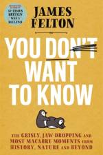 You Don't Want to Know af James Felton