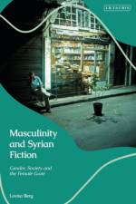 Masculinity and Syrian Fiction af Lovisa Berg