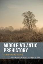 Middle Atlantic Prehistory af Heather A. Wholey