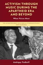 Activism through Music during the Apartheid Era and Beyond af Ambigay Yudkoff