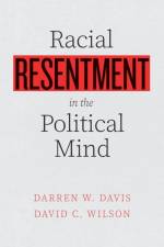 Racial Resentment in the Political Mind af Darren W. Davis
