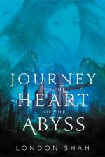 Journey to the Heart of the Abyss af London Shah