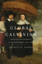 Global Calvinism af Charles H. Parker