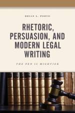 Rhetoric, Persuasion, and Modern Legal Writing af Brian L. Porto