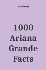 1000 Ariana Grande Facts af Mera Wolfe