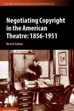 Negotiating Copyright in the American Theatre: 1856–1951 af Brent S. Salter